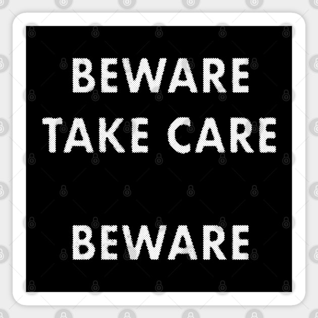 Beware Take Care Beware quote Sticker by MarbitMonster